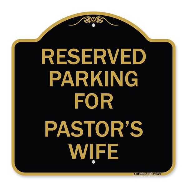 Signmission Parking Reserved for Pastors Wife, Black & Gold Aluminum Sign, 18" x 18", BG-1818-23379 A-DES-BG-1818-23379 - main